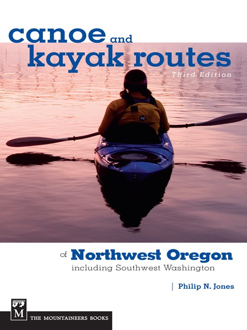 Title details for Canoe and Kayak Routes of Northwest Oregon and Southwest Washington by Philip Jones - Available